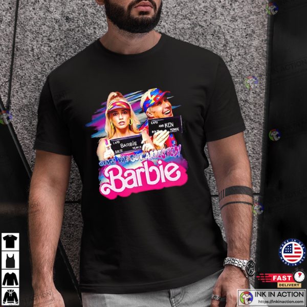 OMG We Got Arrested Barbie Margot Robbie Ryan Gosling Shirt