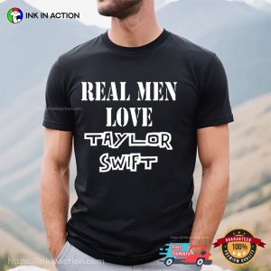 Real Men Love Taylor Swift Cool country music t shirt 4 Ink In Action