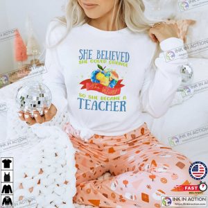 She Believed So She Became A Teacher Preschool Teacher Shirts