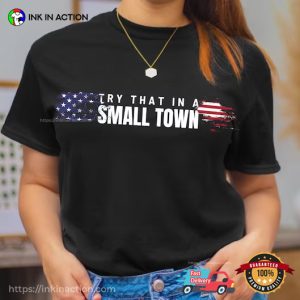 Try That In A Small Town Jason Aldean Unisex Shirt