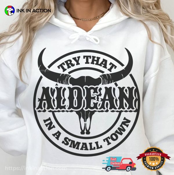 Try That Aldean In A Small Town Bullhead Comfort Colors Shirt