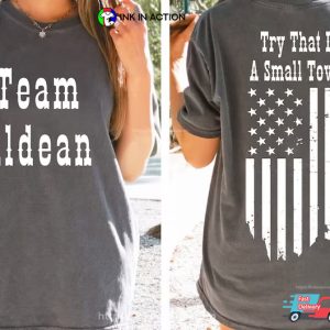 Try That In A Small Town Team Aldean Comfort Colors Shirt