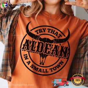 Try That Aldean In A Small Town Bullhead Comfort Colors Shirt