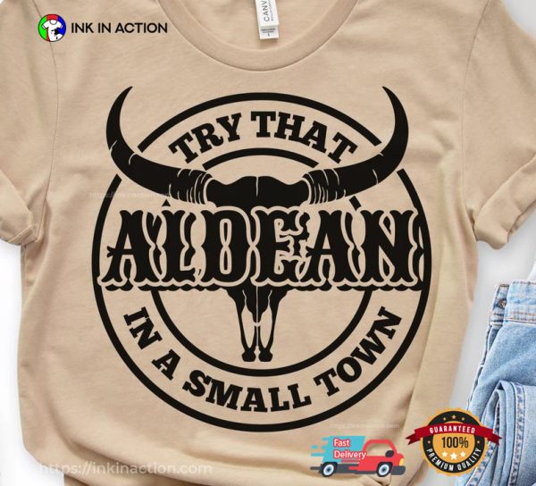 Try That Aldean In A Small Town Bullhead Comfort Colors Shirt