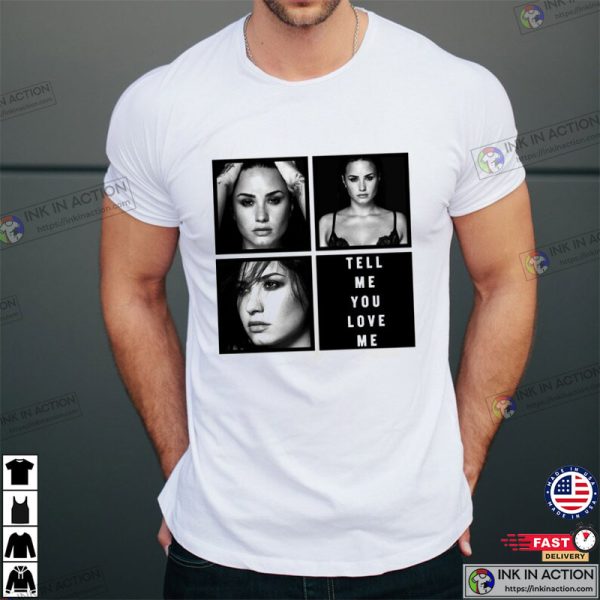 Tell Me You Love Me Demi Lovato Hot New Song Unisex Shirt