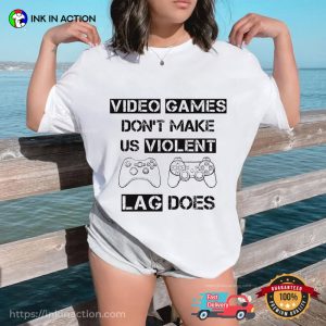 Video Games Days Don’t Make Us Violent Lag Does T-shirt