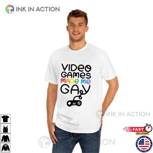 Video Games Made me gay T shirt 4 Ink In Action