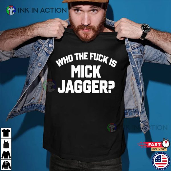 Who The Fuck Is Mick Jagger Funny Basic T-shirt