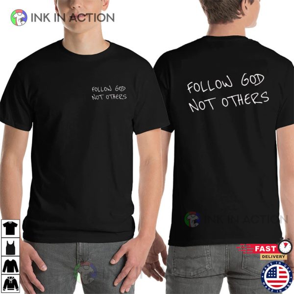 Follow God Not Others 2 Side Shirt