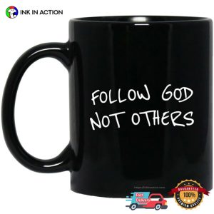 follow god Not Others Coffee Cup 3 Ink In Action