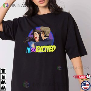 Im So Excited Funny Moment Shirt