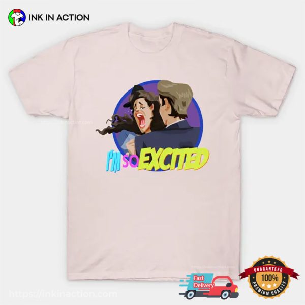 Im So Excited Funny Moment Shirt