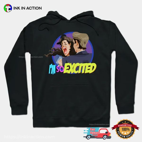 Im So Excited Funny Moment Shirt