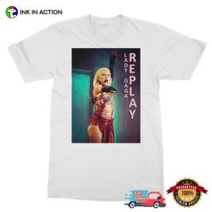 lady gaga tour 2023 Replay Fanmade Shirt 1 Ink In Action