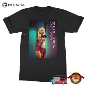 lady gaga tour 2023 Replay Fanmade Shirt 2 Ink In Action
