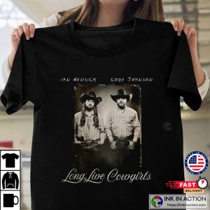 long live cowgirls Ian Munsick Cody Johnson Shirt 4 Ink In Action