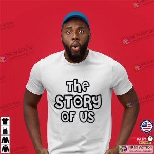 the story of us Is A Love Story Graphic Shirt 2 Ink In Action