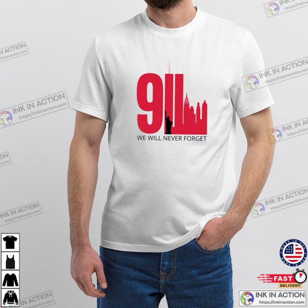We Will Never Forget 911 Patriot Day Shirt