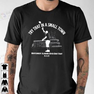Alabama Brawl Alabama Riverboat Fight Try That In A Small Town Shirt