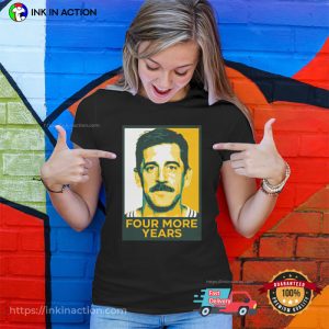 Aaron Rodgers Four More Years T Shirt 4