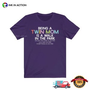 Being A twin mom Is A Walk In The Park T shirt 2 Ink In Action