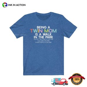 Being A twin mom Is A Walk In The Park T shirt 3 Ink In Action