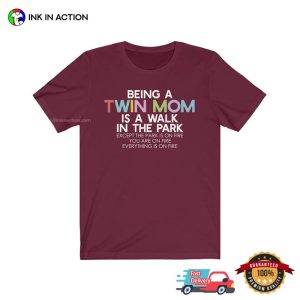 Being A twin mom Is A Walk In The Park T shirt 4 Ink In Action