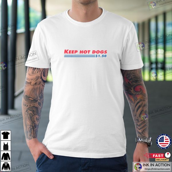 Costco Wholesale Keep Hot Dogs, Costco $1.50 Hot Dog T-shirt