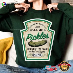 Call Me A Pickles Canned Pickles Pickle Lovers Shirt 3