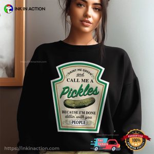 Call Me A Pickles, Canned Pickles, Pickle Lovers Shirt