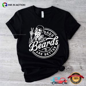 Dads With Beards Are Better Shirt 3