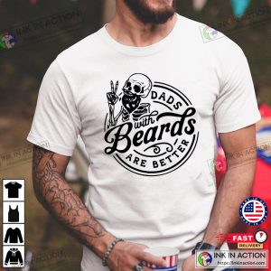 Dads With Beards Are Better Shirt