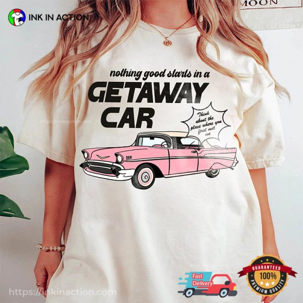 Getaway Car Swiftie Merch Comfort Colors Shirt