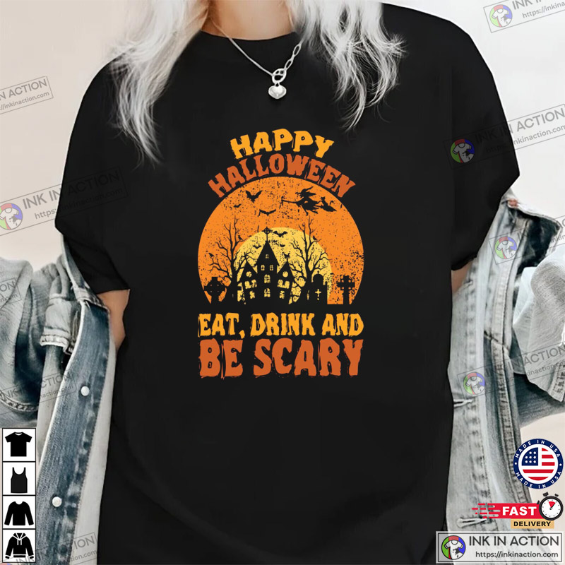 Happy Halloween Eat, Drink And Be Scary Haunted Castle Shirt