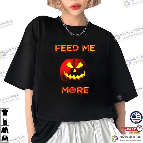 Halloween Pumpkin Skull Feed Me More T-Shirt