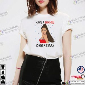 Have A ariana grande christmas Funny T Shirt 3