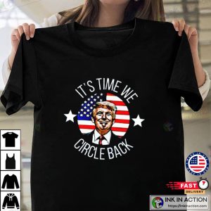 It’s Time We Circle Back, Support Trump, Political T-shirts