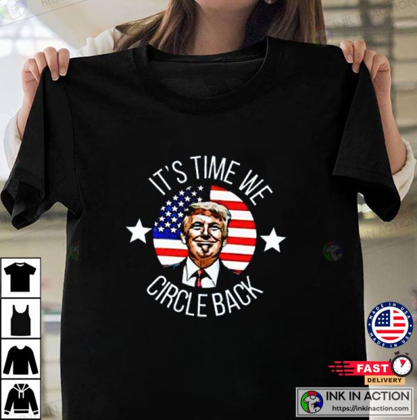 It’s Time We Circle Back, Support Trump, Political T-shirts