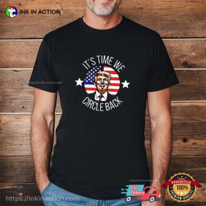 It’s Time We Circle Back, Support Trump, Political T-shirts