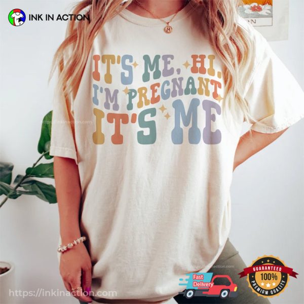 It’s Me Hi I’m Pregnant It’s Me T-Shirt, Pregnancy Announcement Shirt