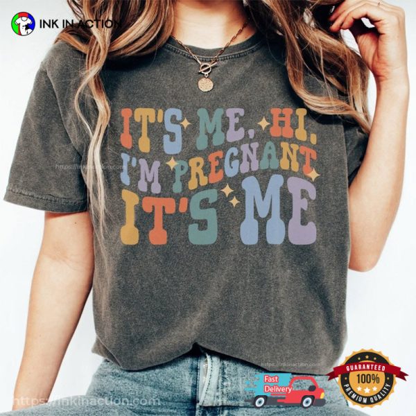 It’s Me Hi I’m Pregnant It’s Me T-Shirt, Pregnancy Announcement Shirt