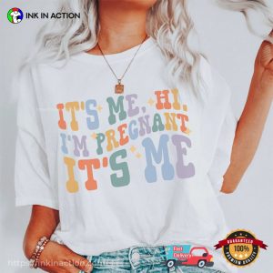 It’s Me Hi I’m Pregnant It’s Me T-Shirt, Pregnancy Announcement Shirt