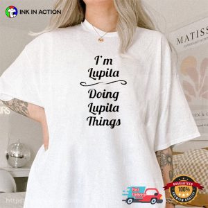 Im Lupita Doing Lupita Things T Shirt 2