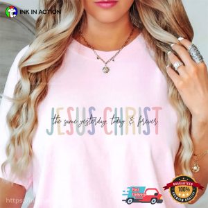 Jesus Christ Is King Today & Forever Faith Shirt