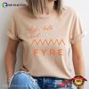 Let’s Talk About FYRE Festival T-shirt