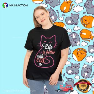 Life Is Better With Cat Life Is Better With Cat Shirt 1