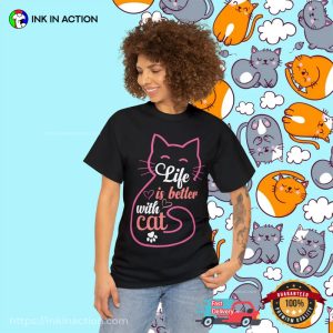 Life Is Better With Cat Life Is Better With Cat Shirt 2