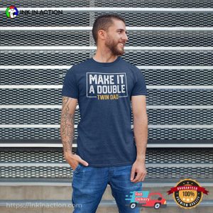Make It A Double twin dad Unisex T shirt 2 Ink In Action