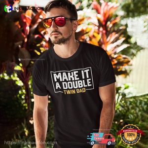 Make It A Double twin dad Unisex T shirt Ink In Action