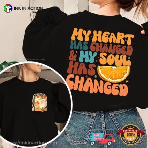 My Heart Has Changed orange juice T shirt 2
